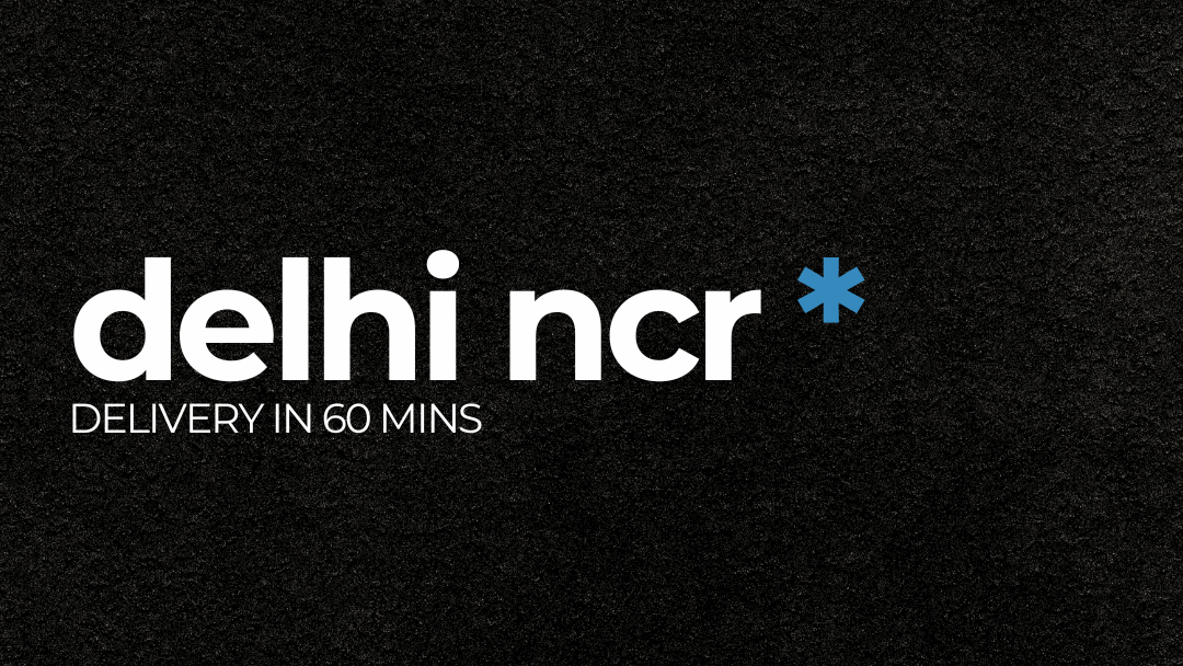 Delivered in under 60 minutes across Delhi NCR